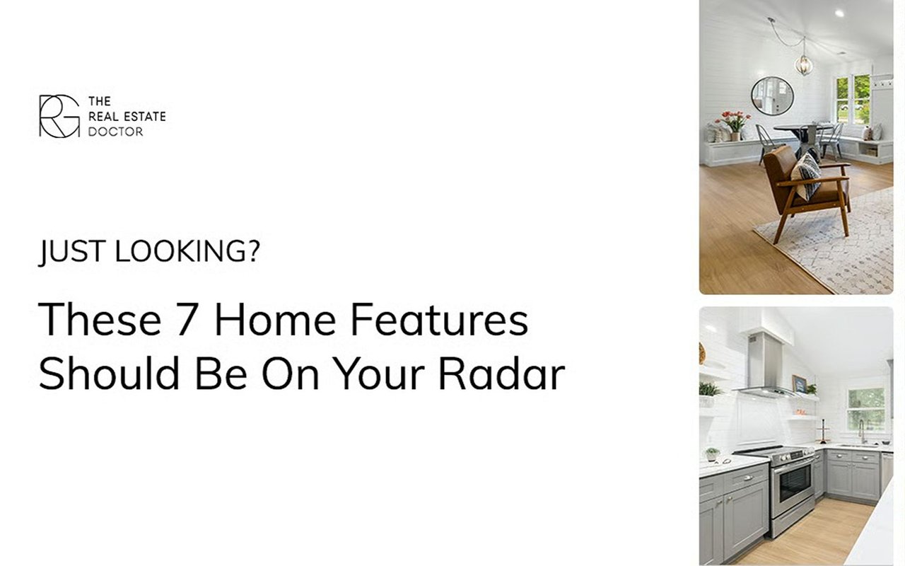 Just looking? These 7 Home Features Should Be On Your Radar