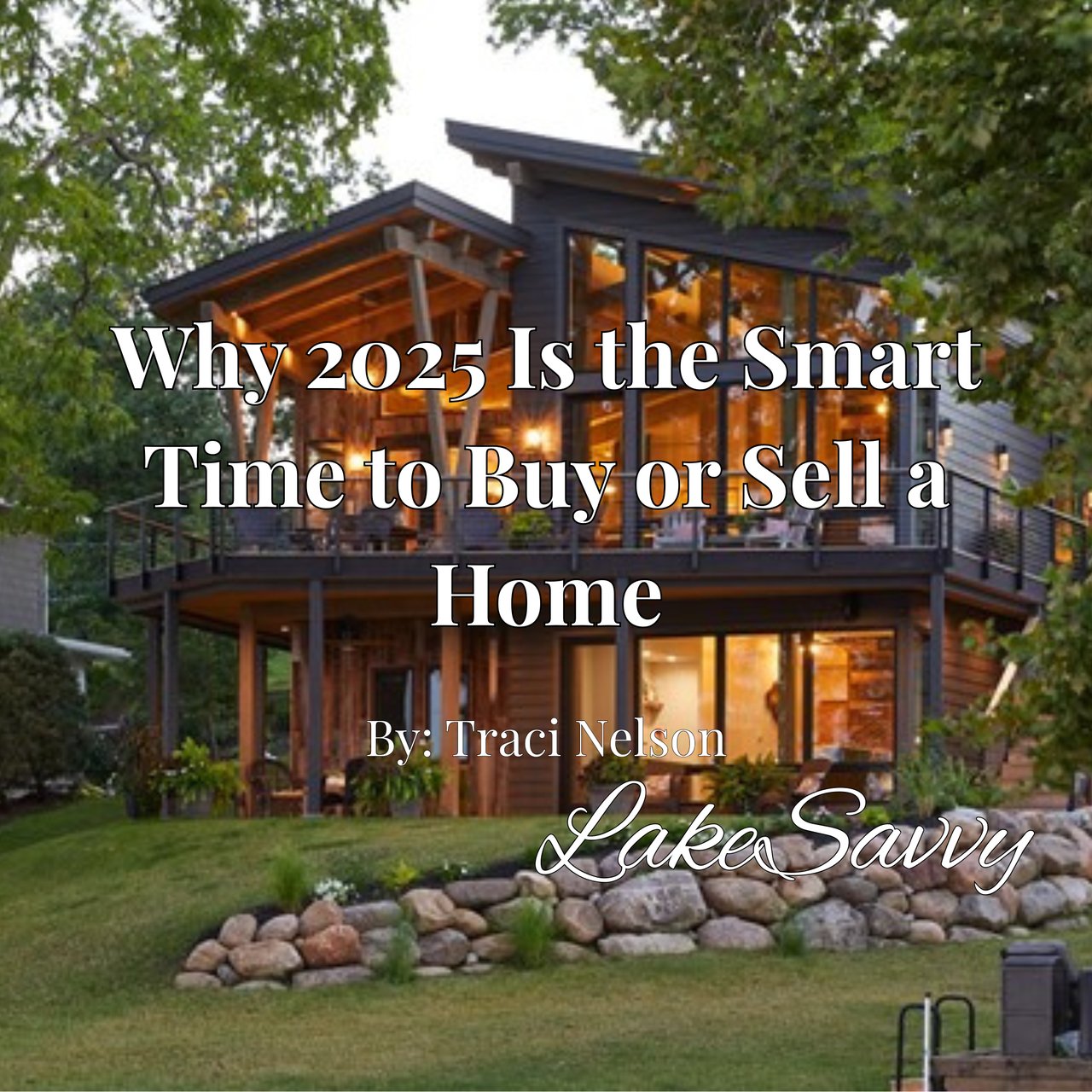 Why 2025 Is the Smart Time to Buy or Sell a Home — Traci Nelson Shares Expert Insight