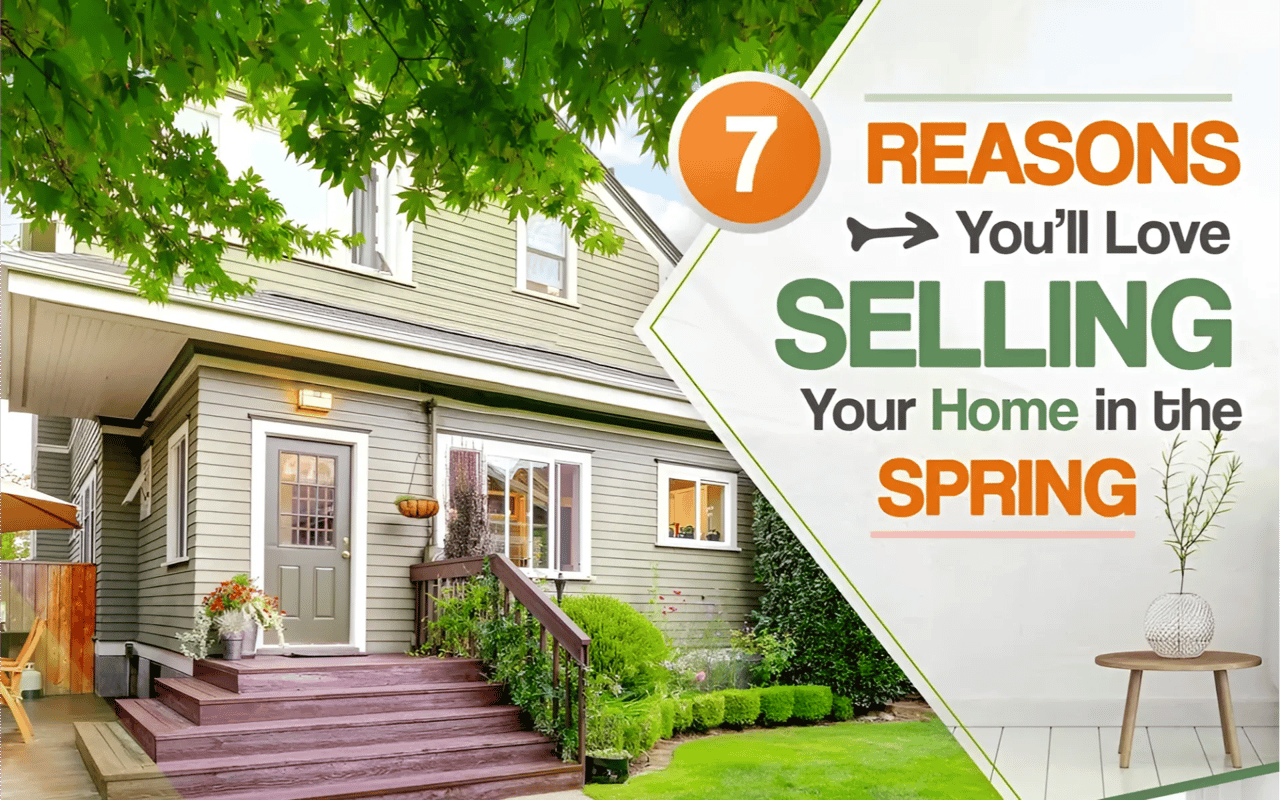 7 Reasons You'll Love Selling Your Home in the Spring
