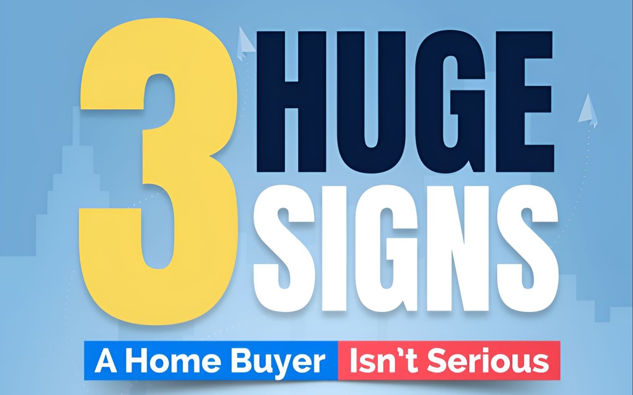 3 Huge Signs A Home Buyer Isn't Serious