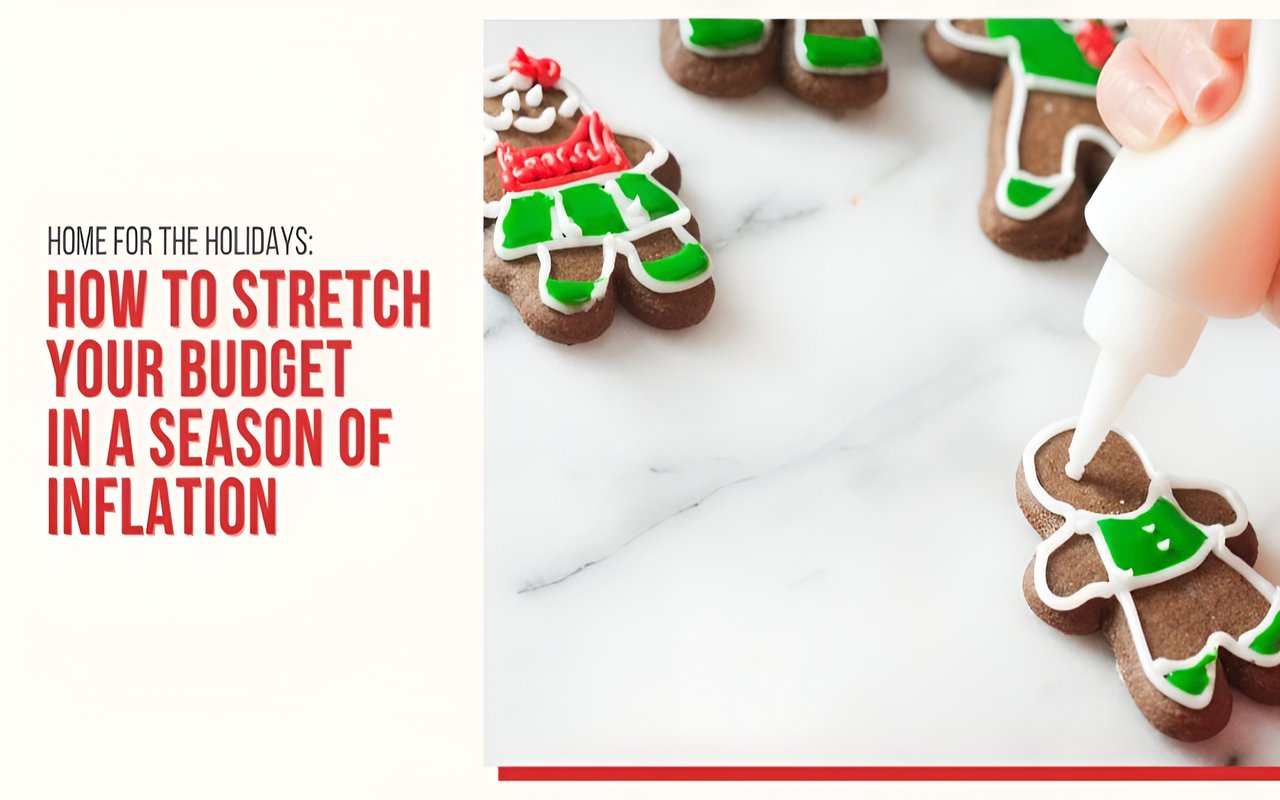 Home for the Holidays: How To Stretch Your Budget in a Season of Inflation
