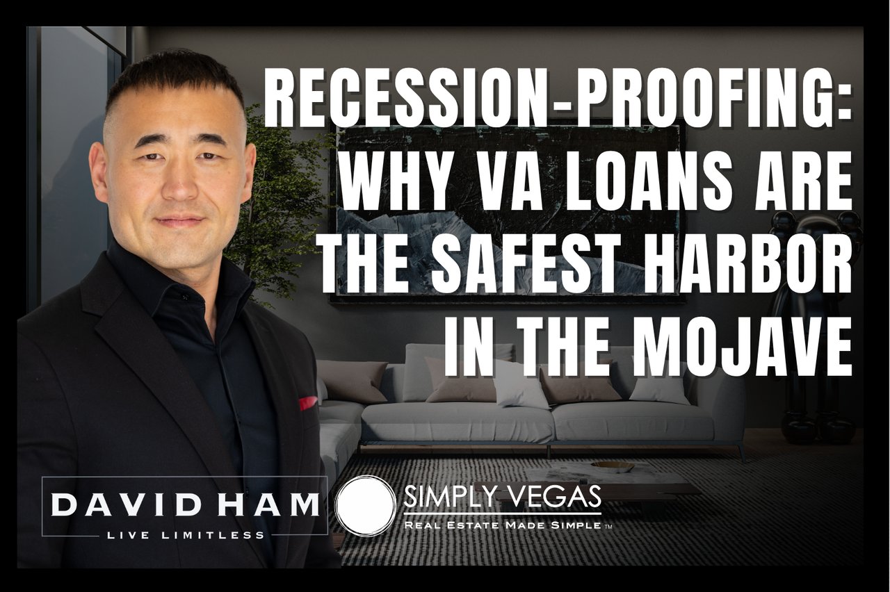 Recession-proofing: Why VA loans are the safest harbor in the Mojave, featuring David Ham.