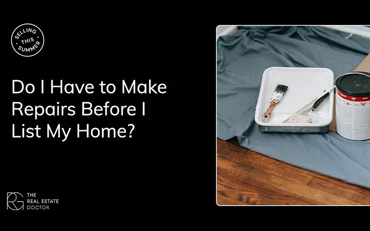 Selling This Summer: Do I Have to Make Repairs Before I List My Home?