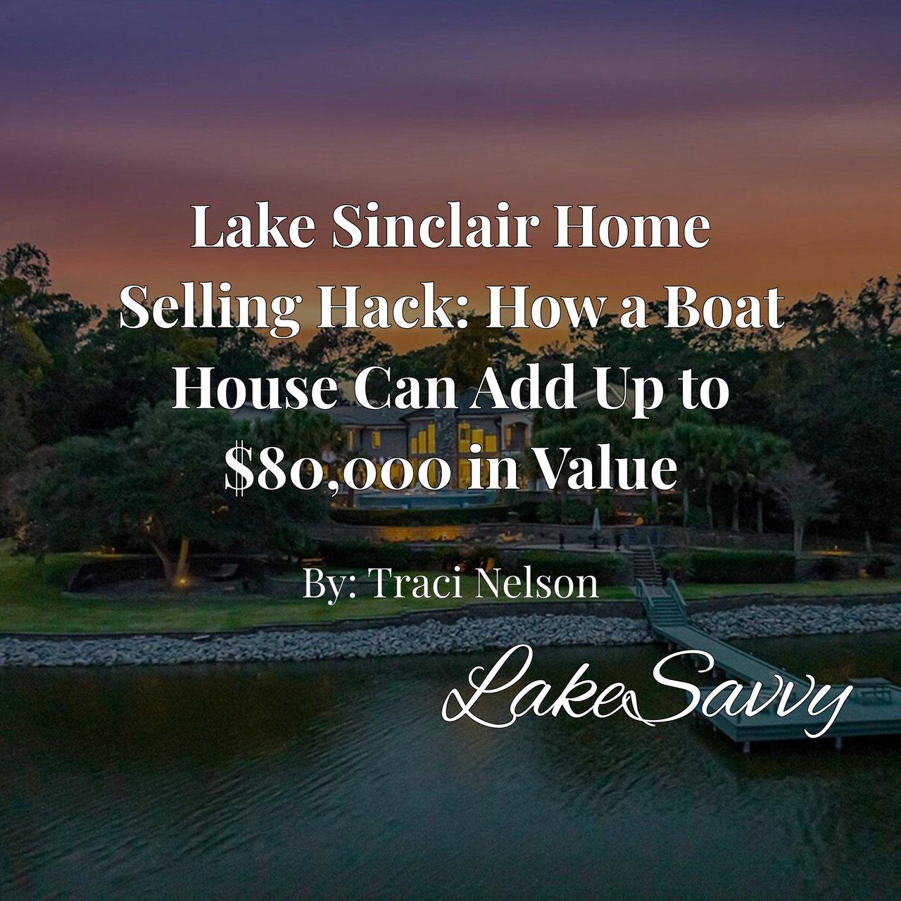 Lake Sinclair Home Selling Hack: How a Boat House Can Add Up to $80,000 in Value