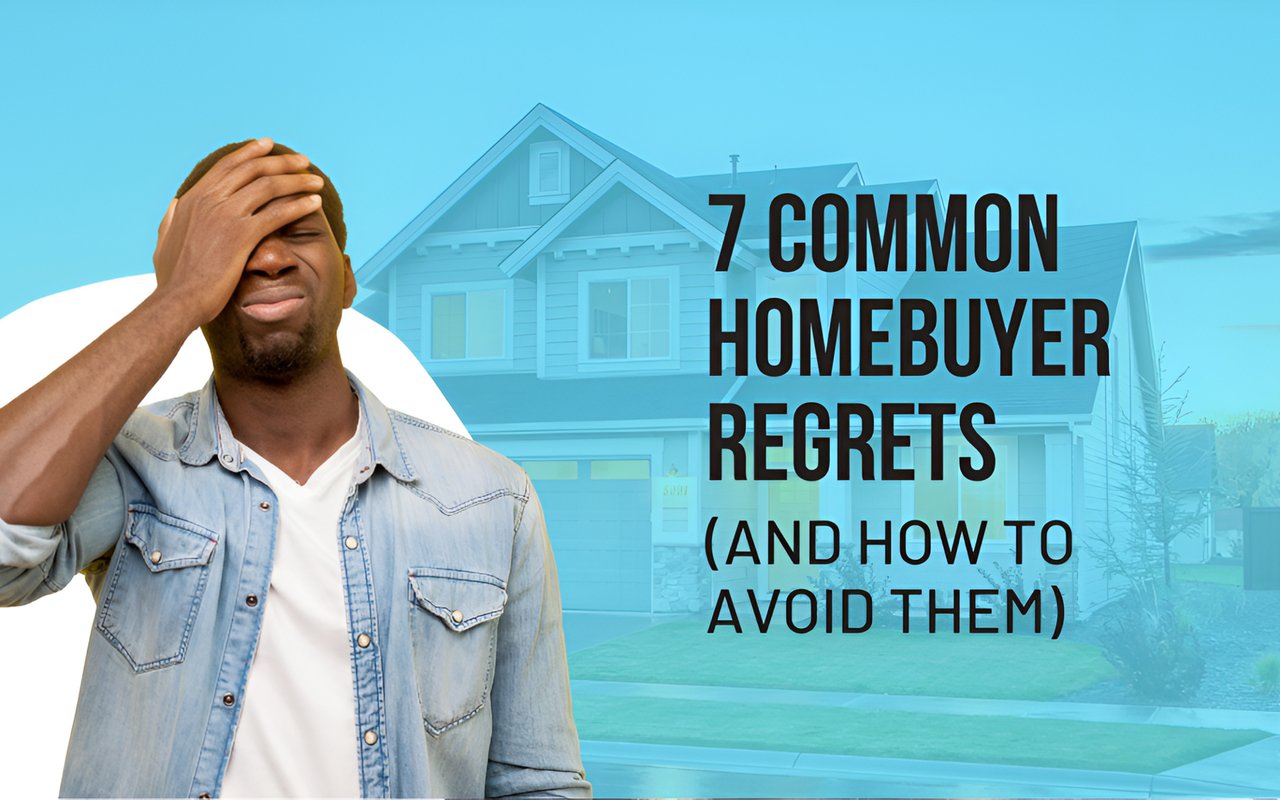 7 Common Homebuyer Regrets (And How To Avoid Them)