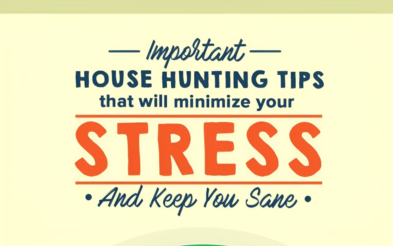 Important House Hunting Tips That Will Minimize Your Stress And Keep You Sane