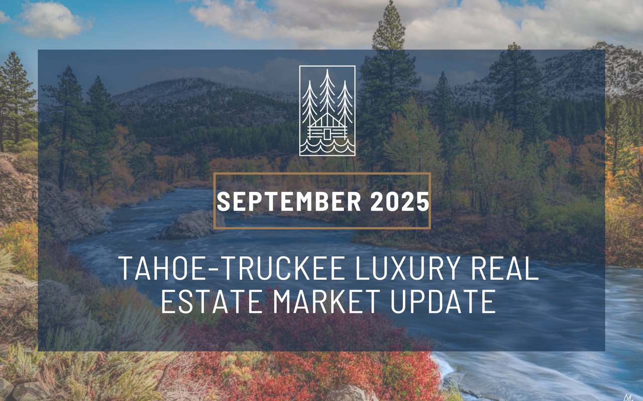 September 2025 Market Report: Truckee – North Lake Tahoe Real Estate