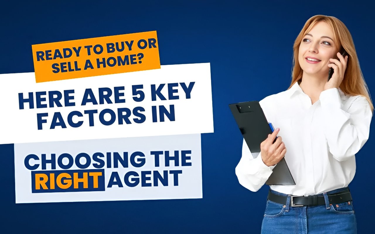 Ready to Buy or Sell a Home? Here Are 5 Key Factors in Choosing the Right Agent