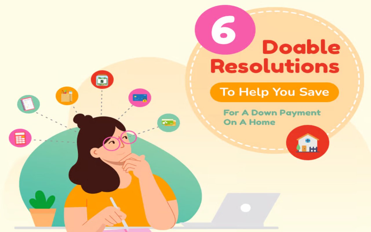 6 Doable Resolutions To Help You Save For A Down Payment on A Home