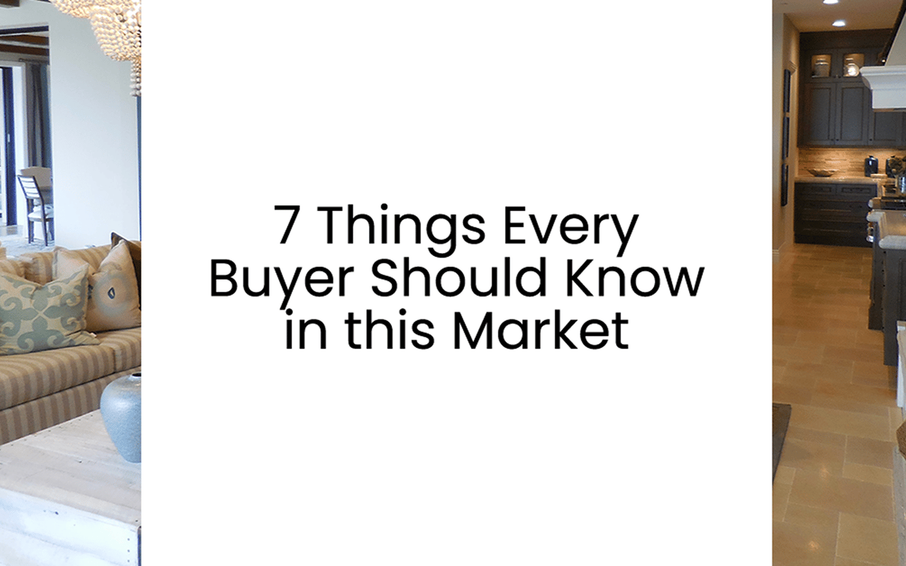 7 Things Every Buyer Should Know in this Market