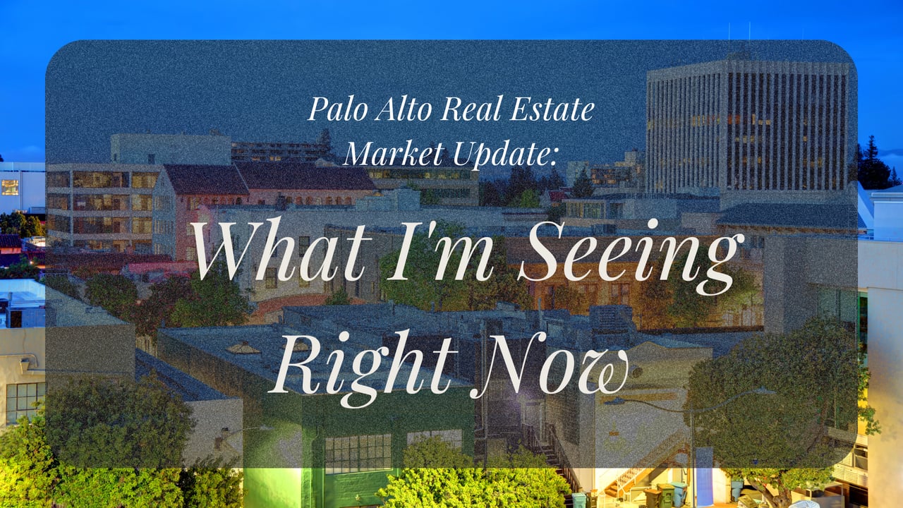 Palo Alto Real Estate Market Update: What I'm Seeing Right Now