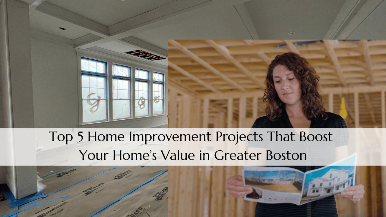 Top 5 Home Improvement Projects That Boost Your Home’s Value in Greater Boston