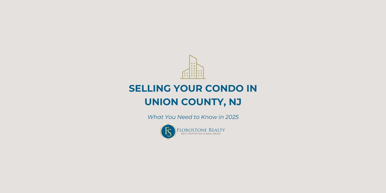 Cover slide for a 2025 guide titled "Selling Your Condo in Union County, NJ" by Florostone Realty