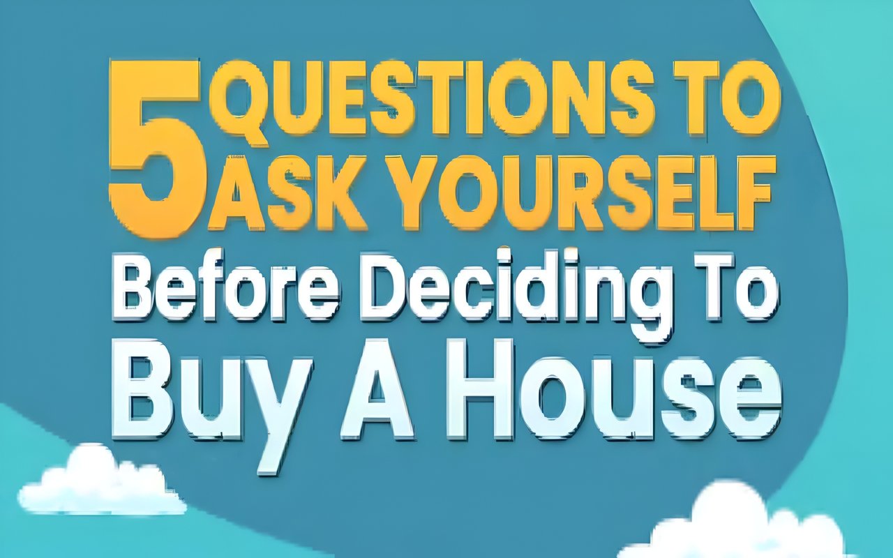 5 Reflective Questions To Ask Yourself Before Deciding To Buy A House