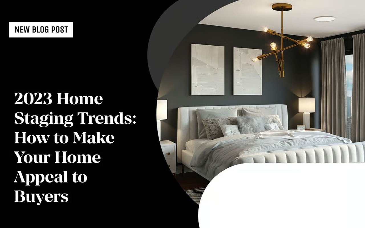 2023 Home Staging Trends: How to Make Your Home Appeal to Buyers