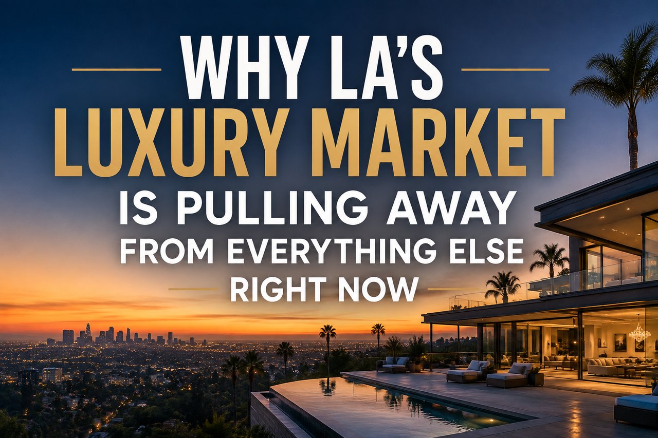 Why LA's Luxury Market Is Pulling Away From Everything Else Right Now
