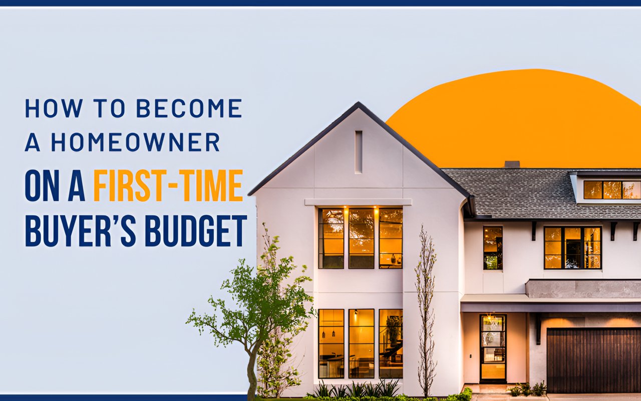 How to Become a Homeowner on a First-Time Buyer’s Budget