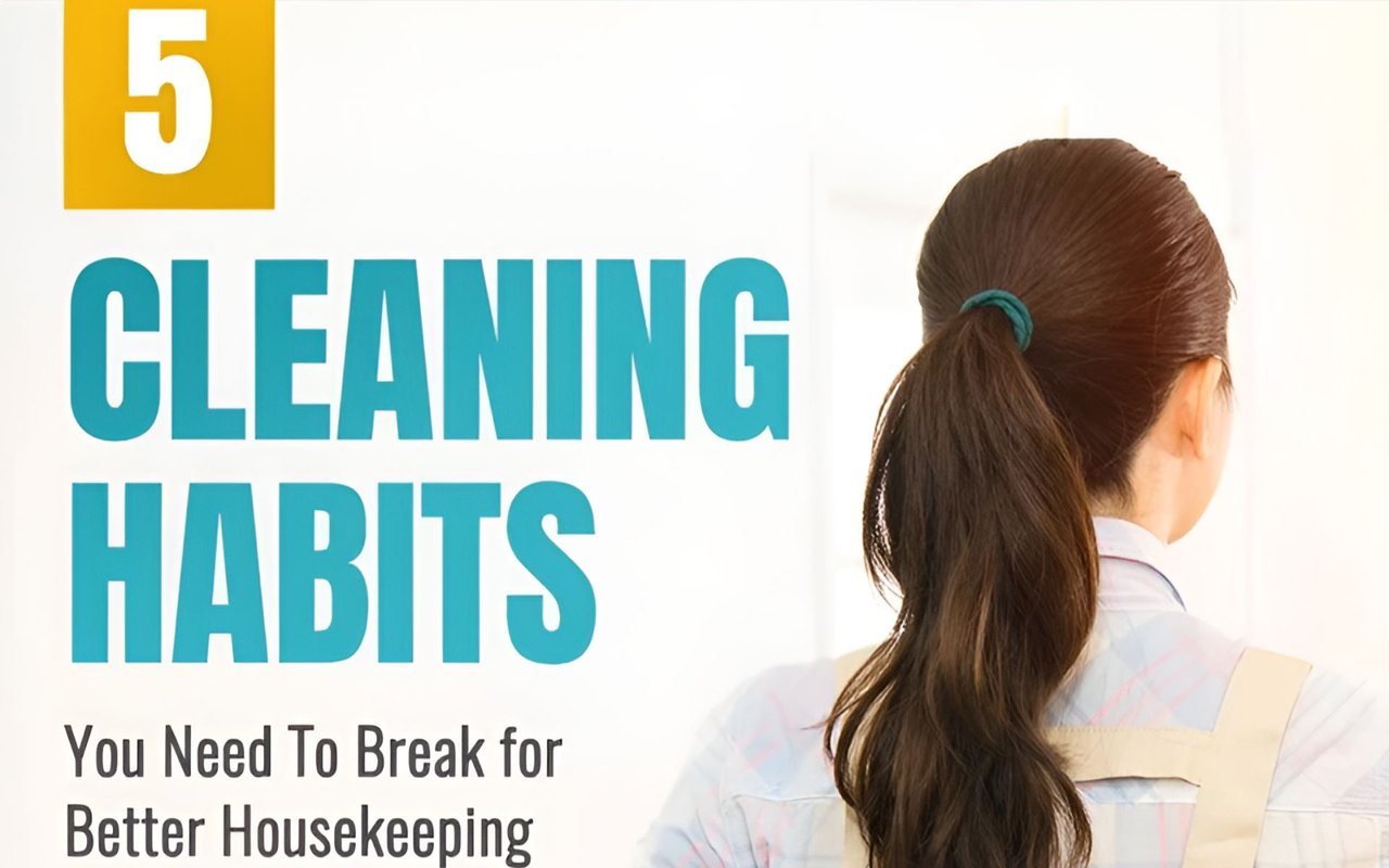 5 Cleaning Habits You Need To Break for Better Housekeeping