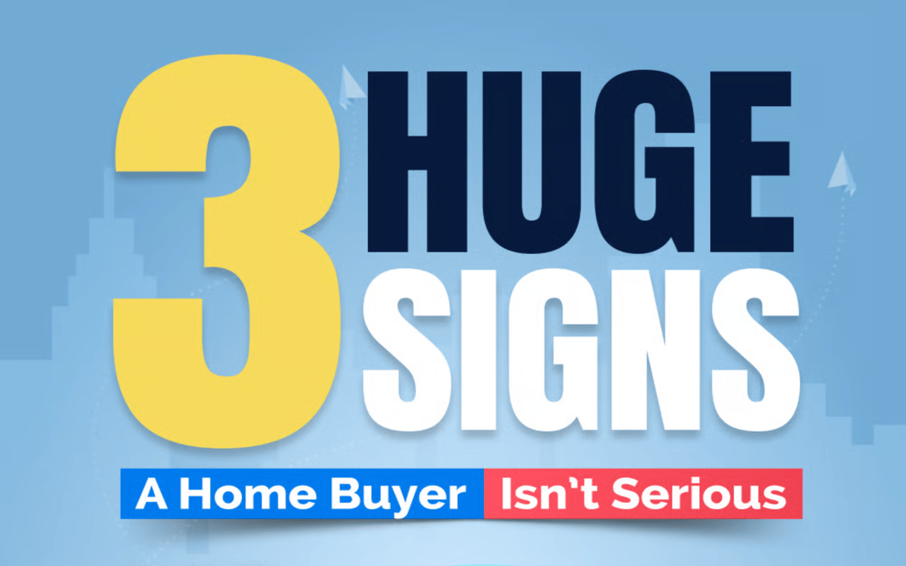 3 Huge Signs A Home Buyer Isn't Serious