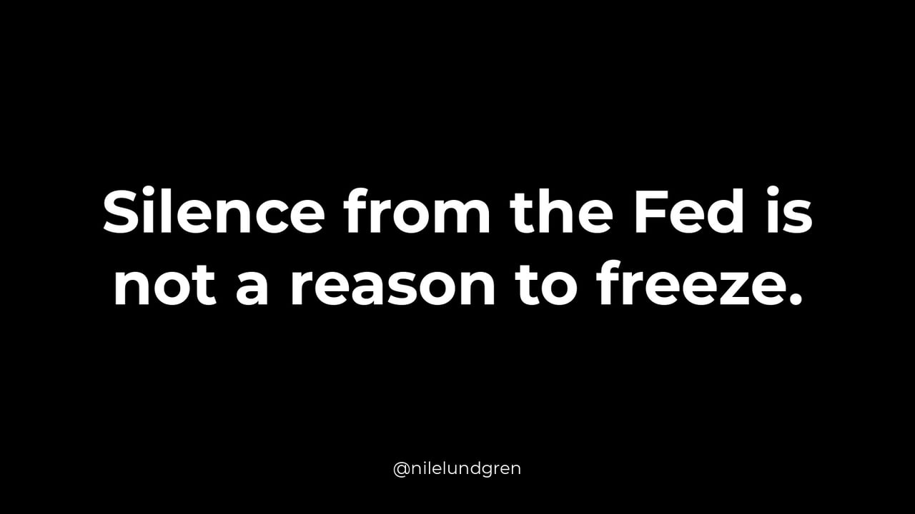 Silence from the Fed is not a reason to freeze.