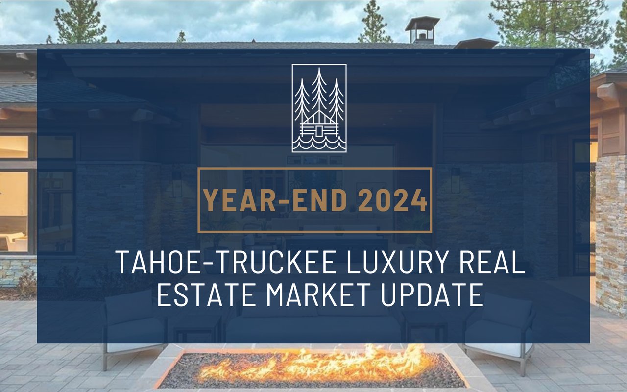 2024 End of Year Market Report: Truckee – North Lake Tahoe Real Estate