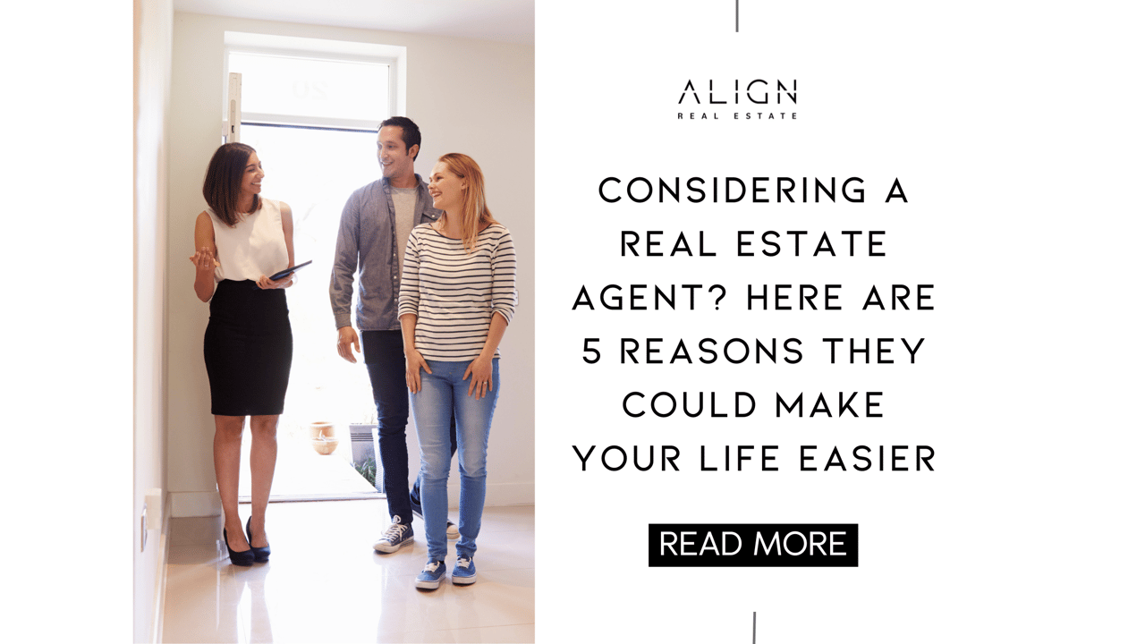Considering a Real Estate Agent? Here Are 5 Reasons They Could Make Your Life Easier