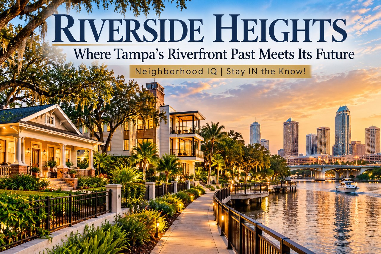 RIVERSIDE HEIGHTS: Where Tampa’s Riverfront Past Meets Its Future
