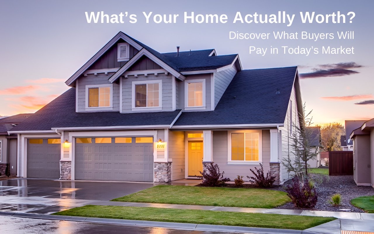 What’s Your Home Actually Worth? Discover What Buyers Will Pay in Today’s Market