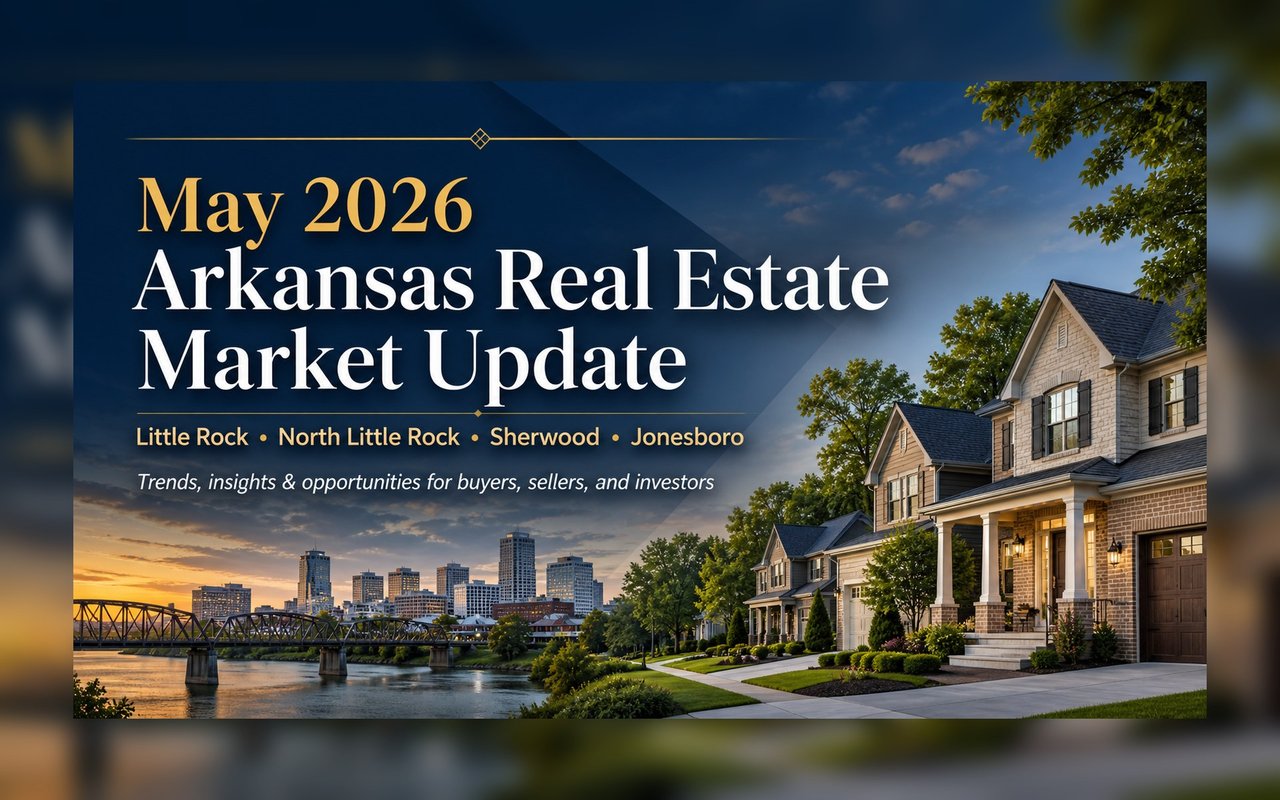 North Little Rock Real Estate Market Update – May 2026