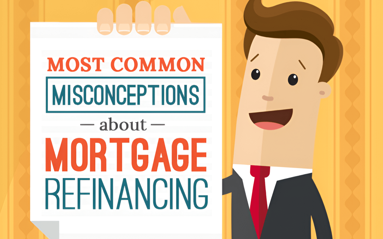 Debunking The Most Common Misconceptions About Mortgage Refinancing