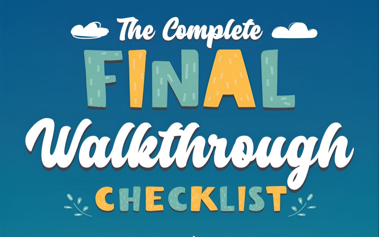 The Complete Final Walkthrough Checklist