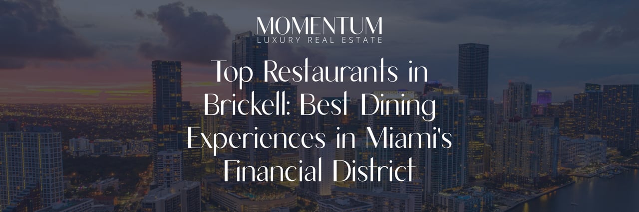 Top Restaurants in Brickell: Best Dining Experiences in Miami's Financial District