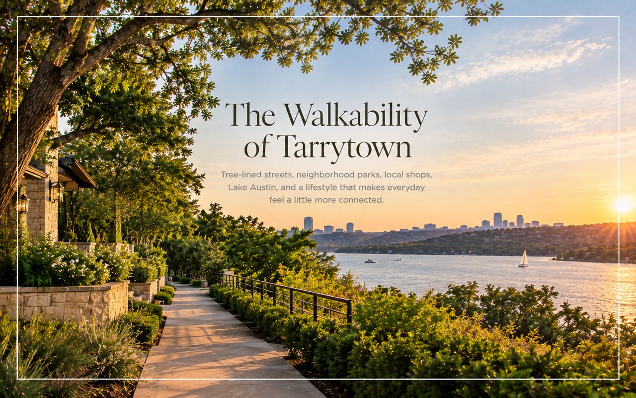 The Walkability of Tarrytown: tree-lined streets, neighborhood parks, local shops, and Lake Austin.