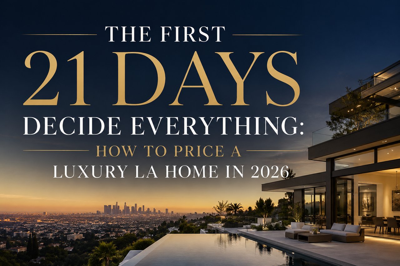 The First 21 Days Decide Everything: How to Price a Luxury LA Home in 2026