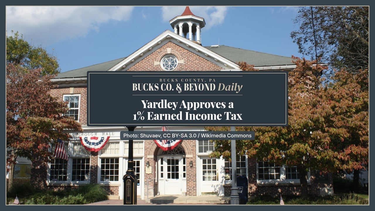 Yardley Approves a 1% Earned Income Tax and Eyes a Property Tax Cut