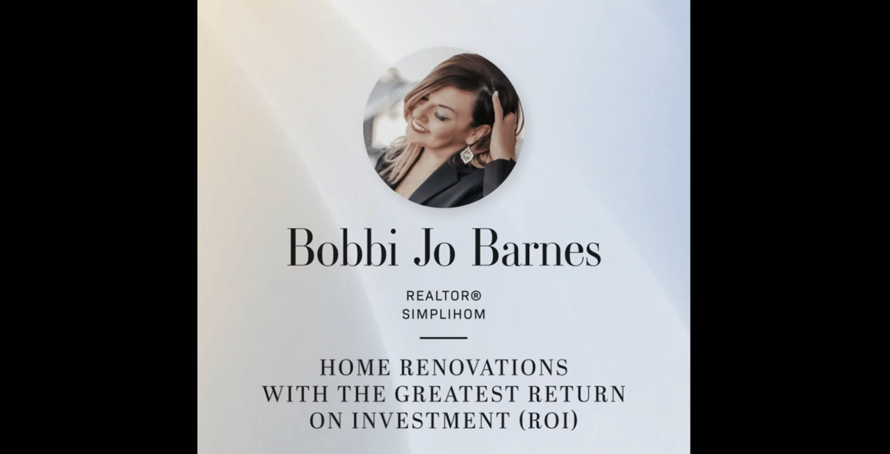 Home Renovations with the greatest return on investment (ROI) | Bobbi Jo Barnes