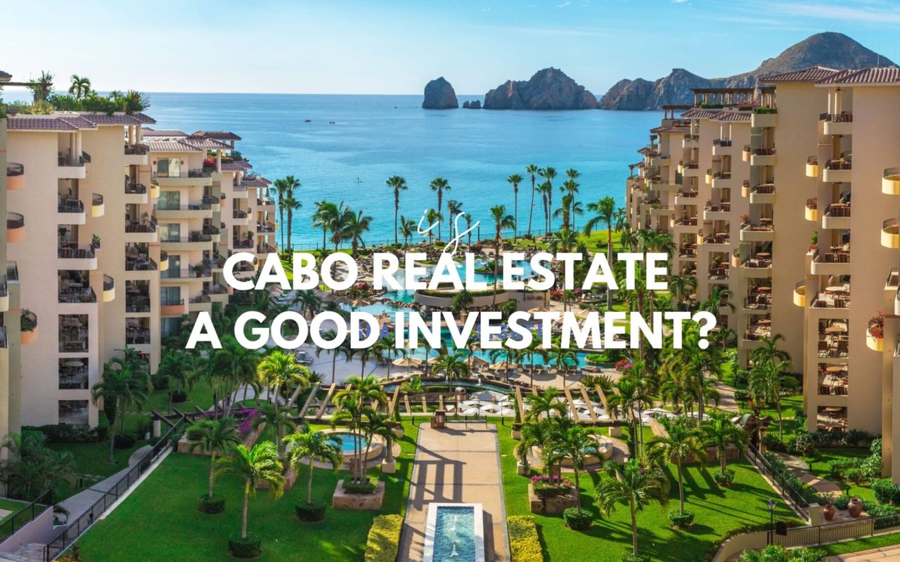 Is Cabo Real Estate a Good Investment? Let´s Look at Some Facts