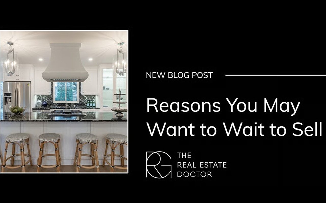 Reasons You May Want to Wait to Sell