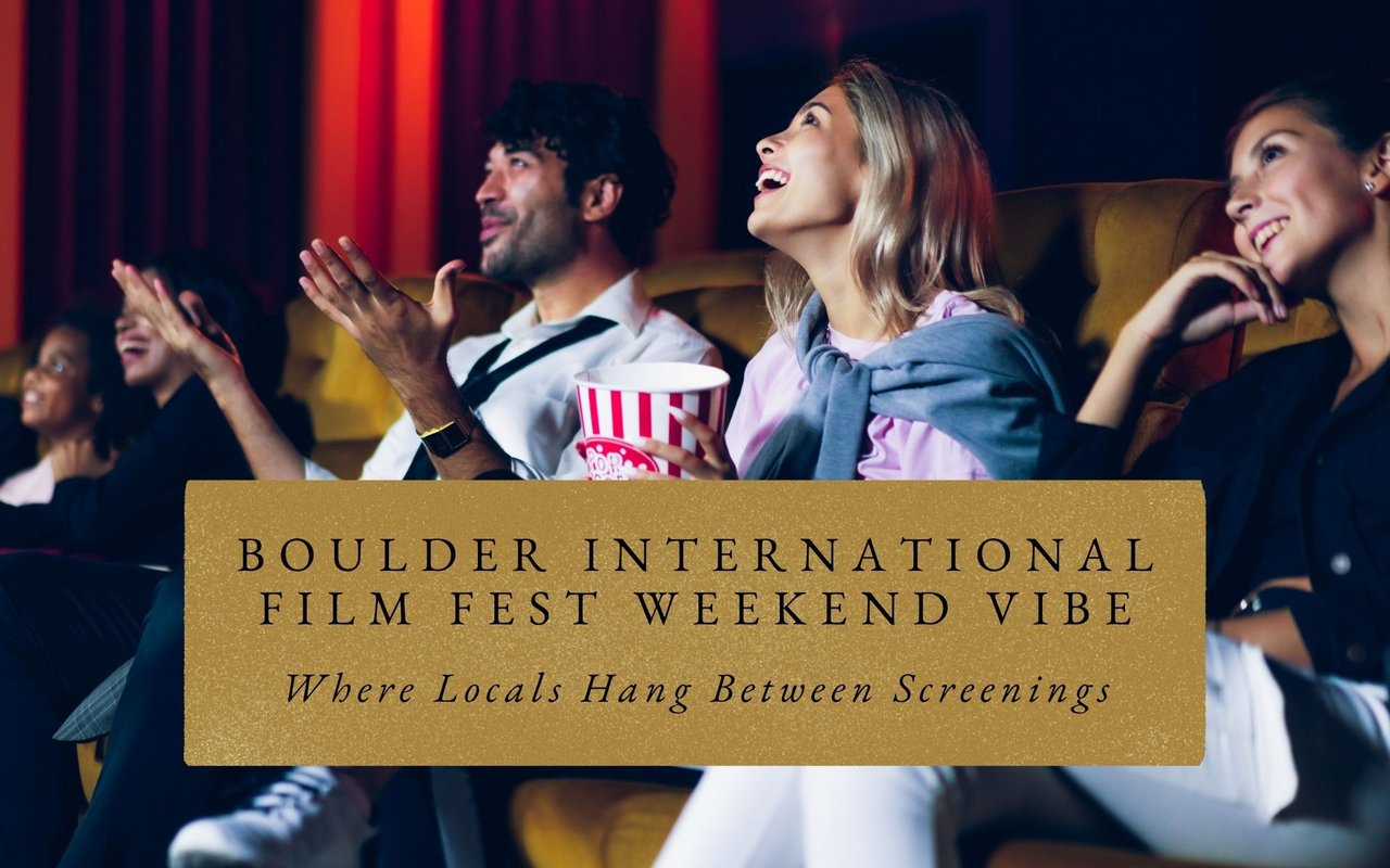 Boulder International Film Fest Weekend Guide: Pearl St Hangs & Walkable Homes