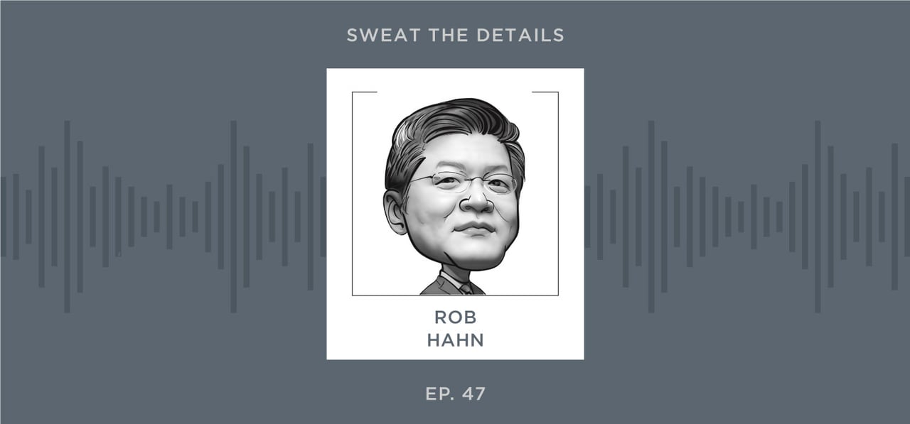 Sweat the Details with Rob Hahn, Take 2