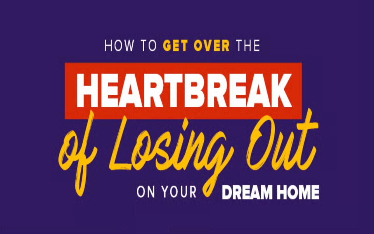 How To Get Over The Heartbreak of Losing Out on Your Dream Home