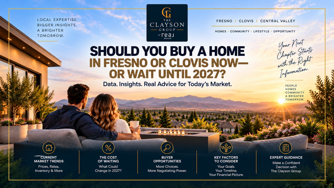 Fresno and Clovis, California home buying guide explaining whether buyers should purchase a home now or wait until 2027, including housing market trends, mortgage rates, inventory, negotiating opportunities and the cost of waiting.