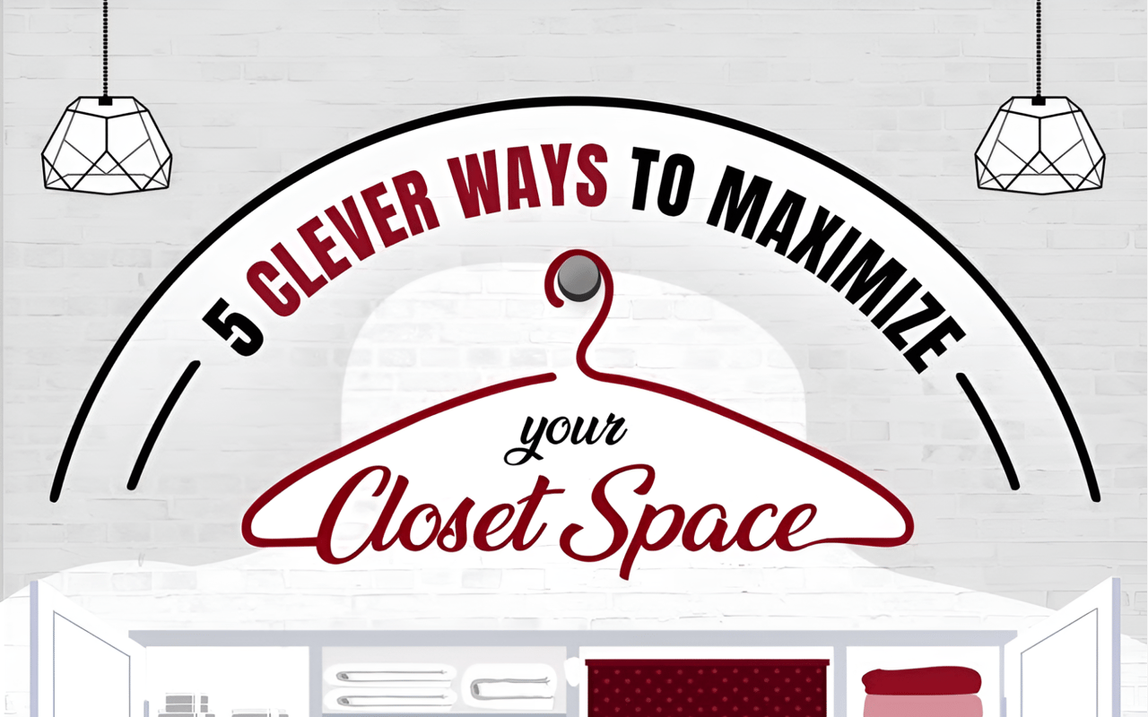 5 Clever Ways To Maximize Your Closet Space and Keep It Organized