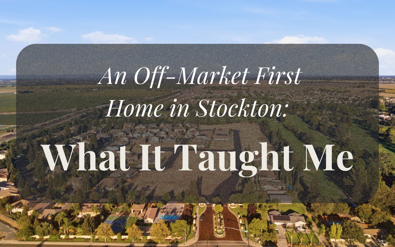 Blog graphic titled “An Off-Market First Home in Stockton: What It Taught Me,” over an aerial neighborhood view.