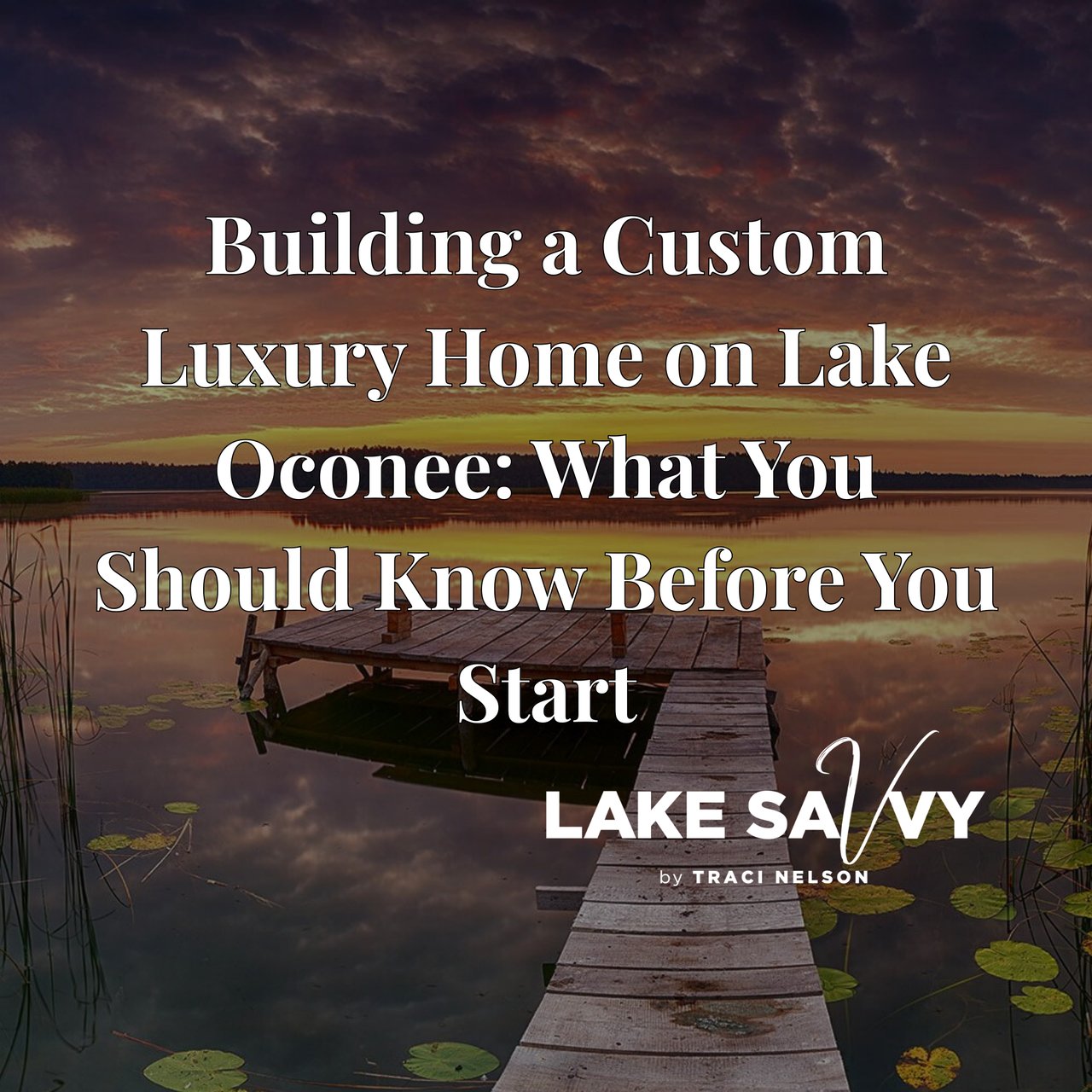 Building a Custom Luxury Home on Lake Oconee: What You Should Know Before You Start