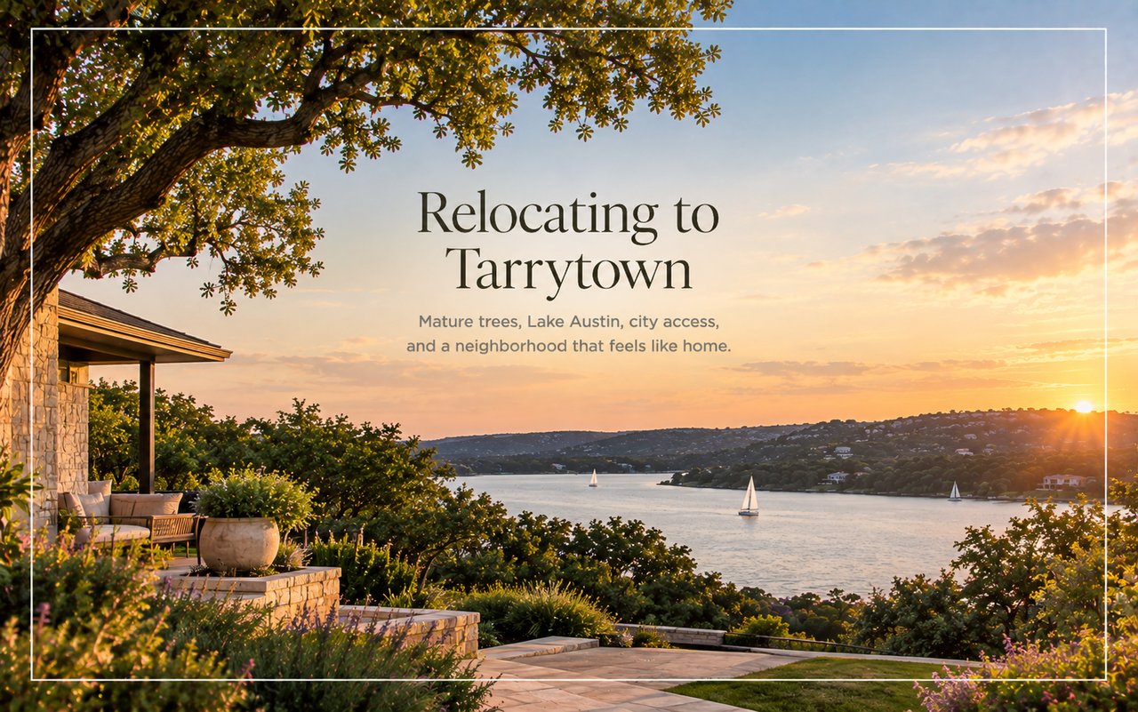 Relocating to Tarrytown: mature trees, Lake Austin, city access, and a neighborhood that feels like home.