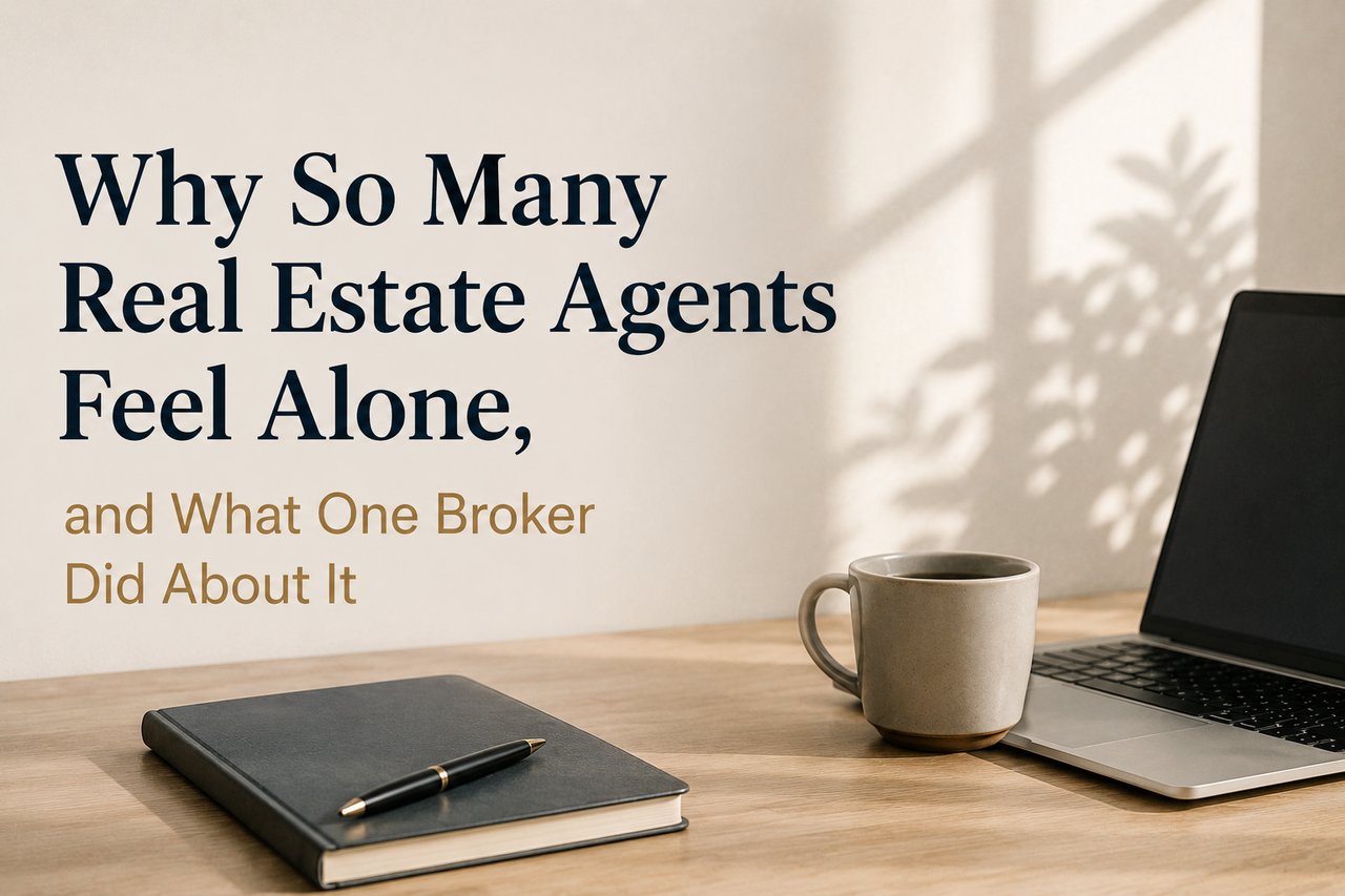 Why So Many Real Estate Agents Feel Alone, and What One Broker Did About It