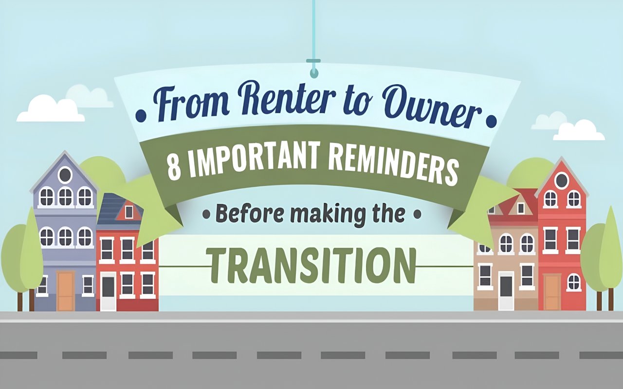 From Renter to Owner: 8 Important Reminders Before Making the Transition