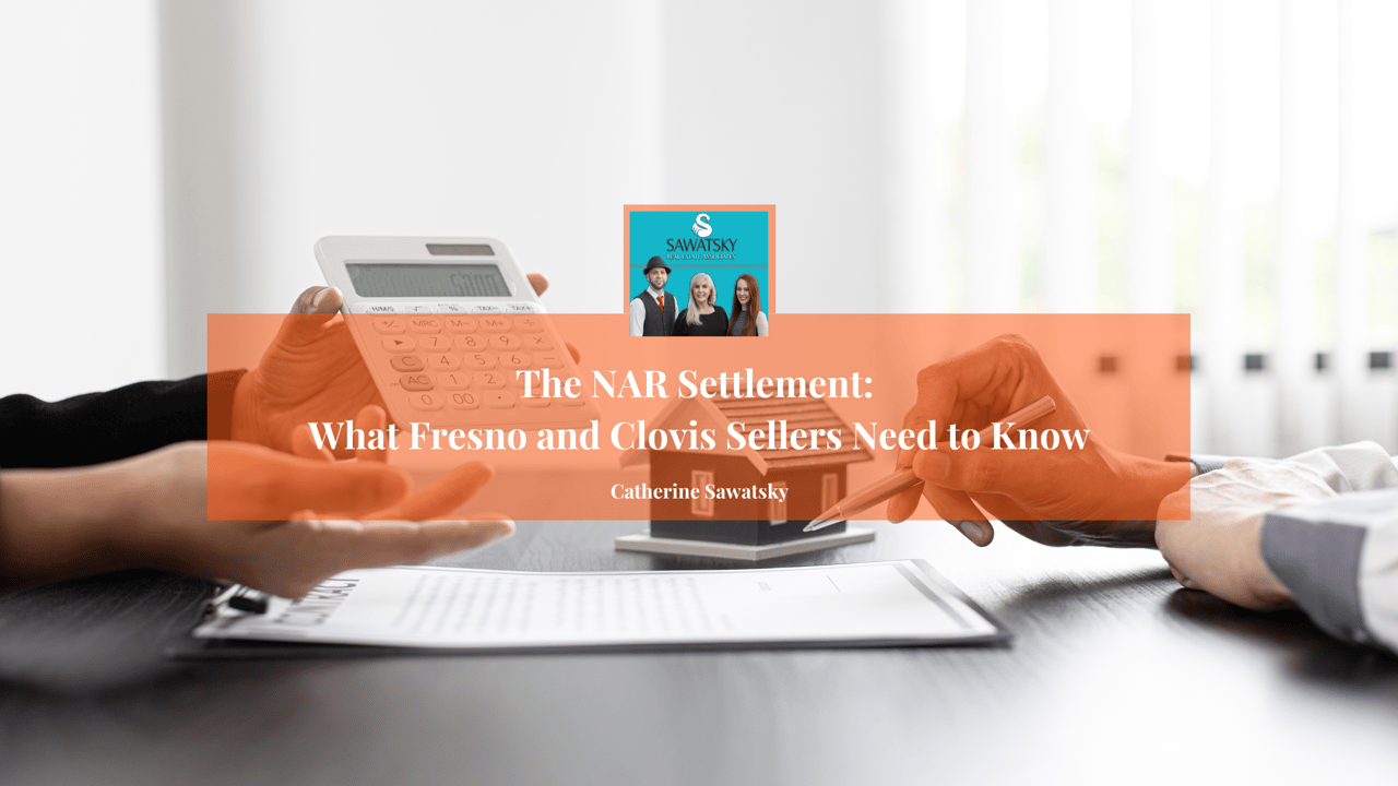 The NAR Settlement: What Fresno and Clovis Sellers Need to Know