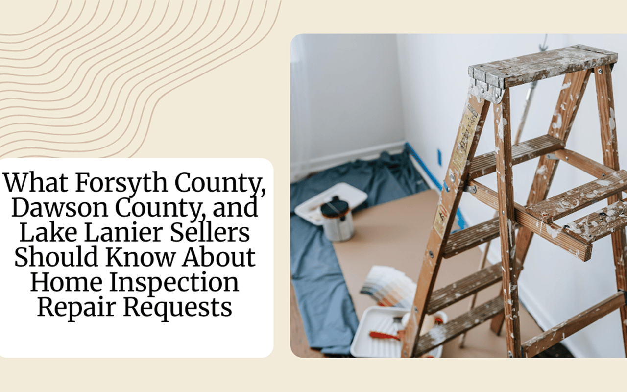 Article graphic: What Forsyth County, Dawson County, and Lake Lanier sellers should know about home inspection repair requests, beside a paint-spattered ladder.